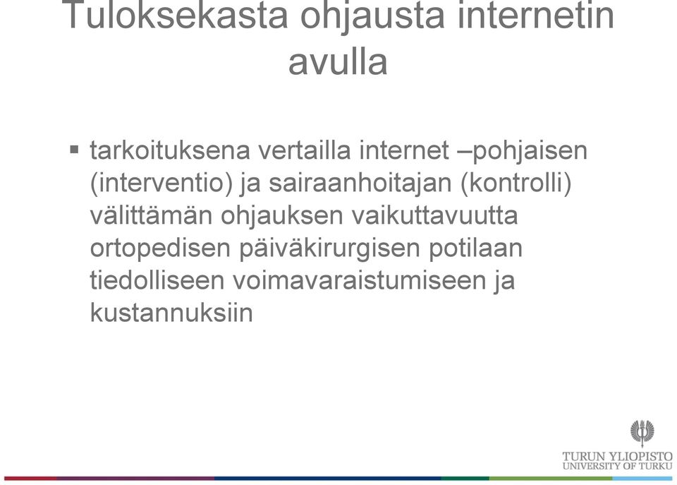 (kontrolli) välittämän ohjauksen vaikuttavuutta ortopedisen