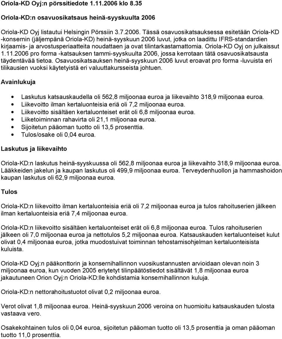 Oriola KD Oyj listautui Helsingin Pörssiin 3.7.2006.