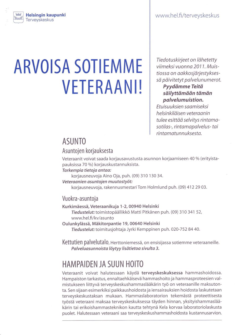 Etui su u ksi e n sa a m i seksi hel si n ki I öi se n veteraa n i n tulee esittöö selvitys rintamasoti I as-, ri ntam apalvel us- tai rintamatunnuksesta.