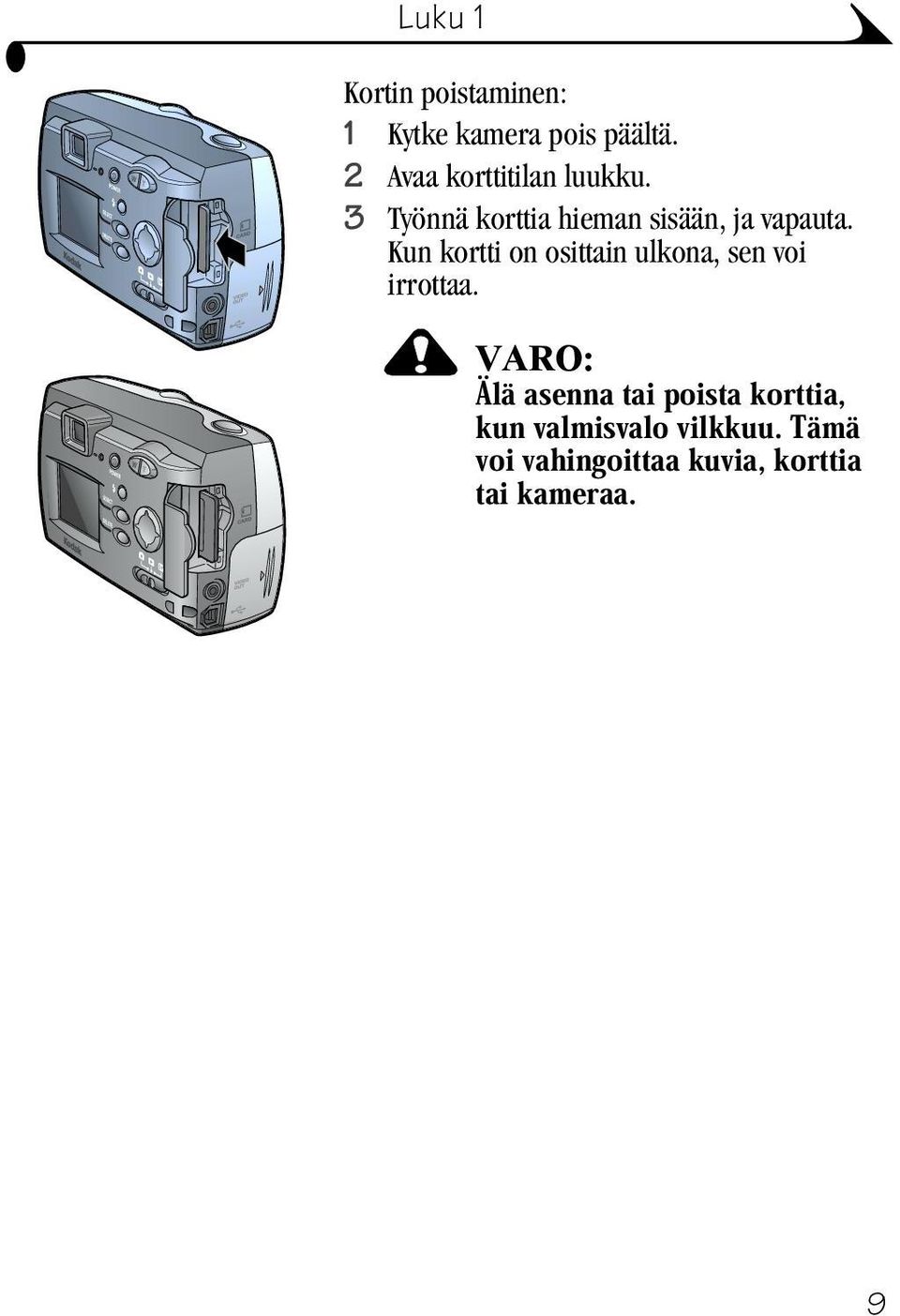 Kun kortti on osittain ulkona, sen voi irrottaa.