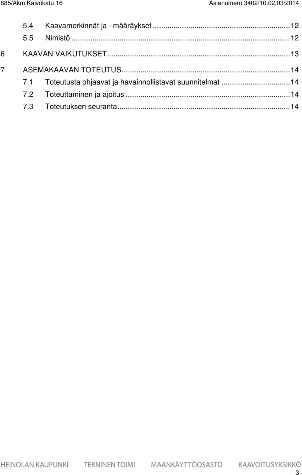 .. 13 7 ASEMAKAAVAN TOTEUTUS... 14 7.