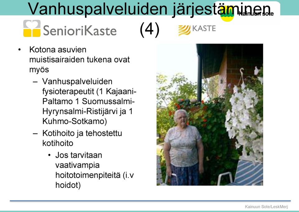 Suomussalmi- Hyrynsalmi-Ristijärvi ja 1 Kuhmo-Sotkamo) Kotihoito ja