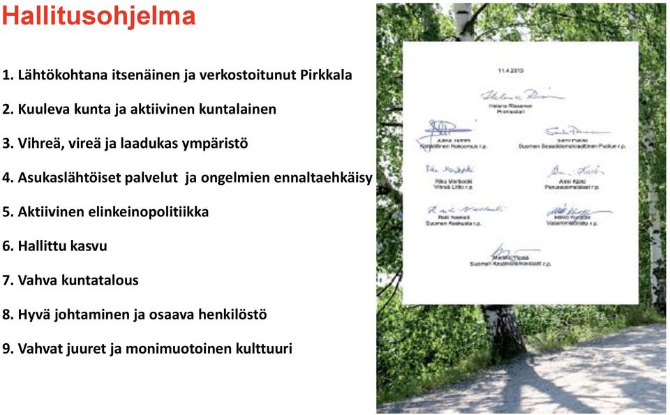 Asukaslähtöiset palvelut ja ongelmien ennaltaehkäisy 5. Aktiivinen elinkeinopolitiikka 6.