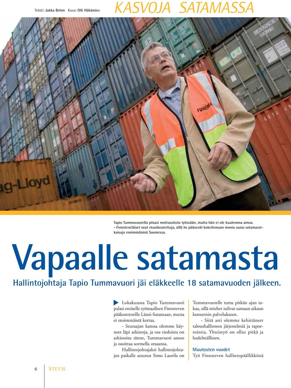 Vapaalle satamasta Hallintojohtaja Tapio Tummavuori jäi eläkkeelle 18 satamavuoden jälkeen.