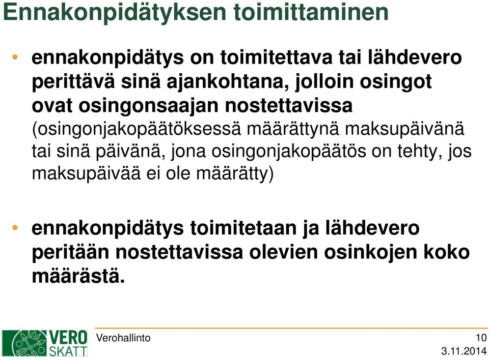 maksupäivänä tai sinä päivänä, jona osingonjakopäätös on tehty, jos maksupäivää ei ole määrätty)