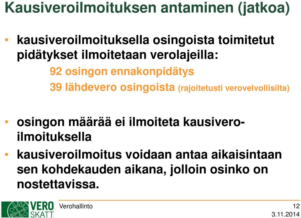 (rajoitetusti verovelvollisilta) osingon määrää ei ilmoiteta kausiveroilmoituksella