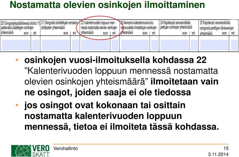 vain ne osingot, joiden saaja ei ole tiedossa jos osingot ovat kokonaan tai osittain