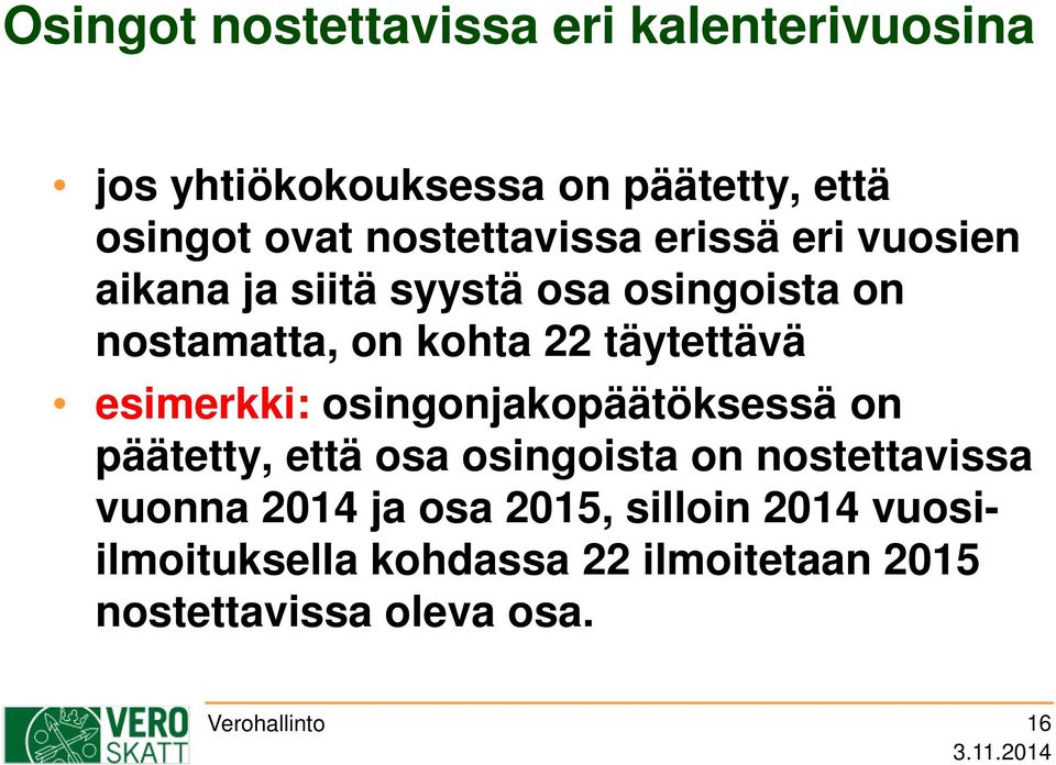 täytettävä esimerkki: osingonjakopäätöksessä on päätetty, että osa osingoista on nostettavissa vuonna