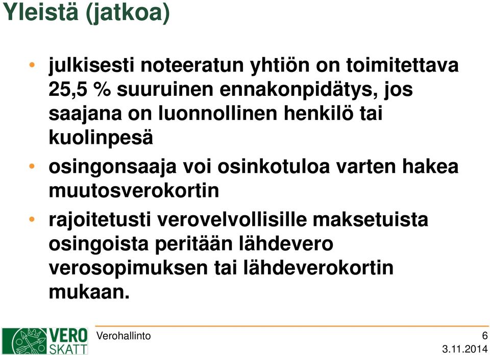 osinkotuloa varten hakea muutosverokortin rajoitetusti verovelvollisille