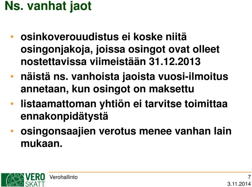 vanhoista jaoista vuosi-ilmoitus annetaan, kun osingot on maksettu listaamattoman
