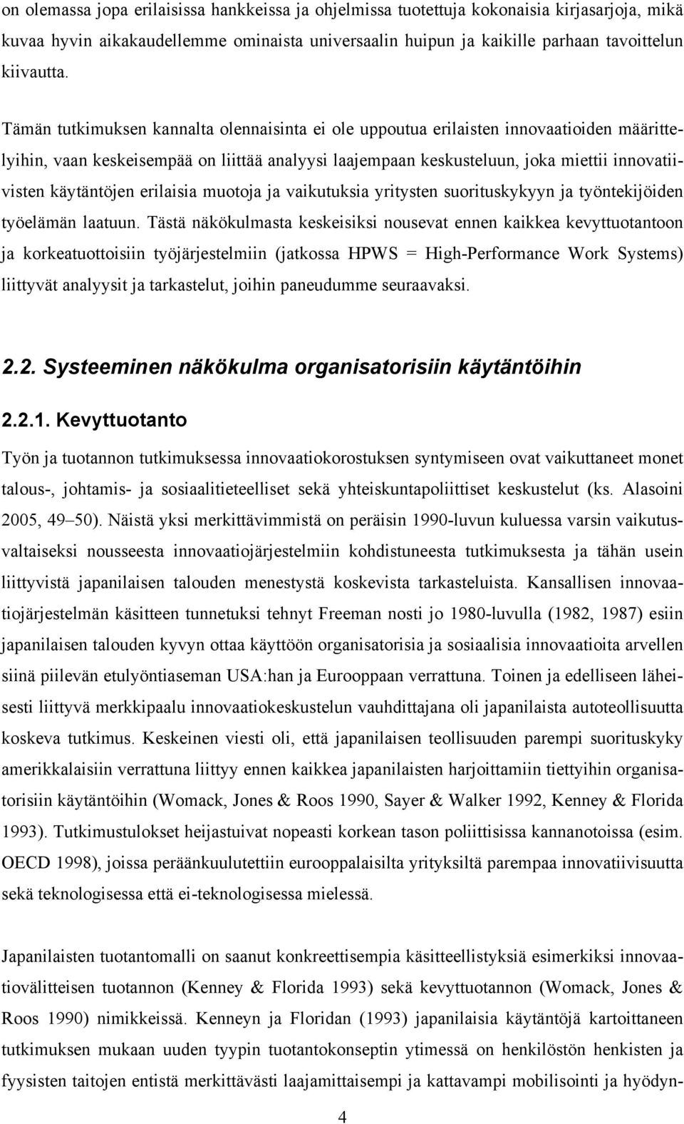 käytäntöjen erilaisia muotoja ja vaikutuksia yritysten suorituskykyyn ja työntekijöiden työelämän laatuun.