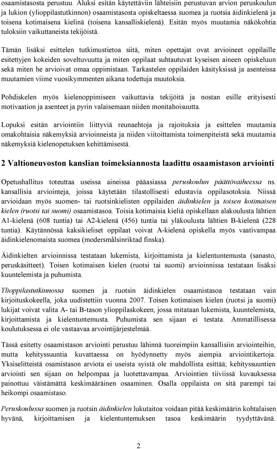 kansalliskielenä). Esitän myös muutamia näkökohtia tuloksiin vaikuttaneista tekijöistä.