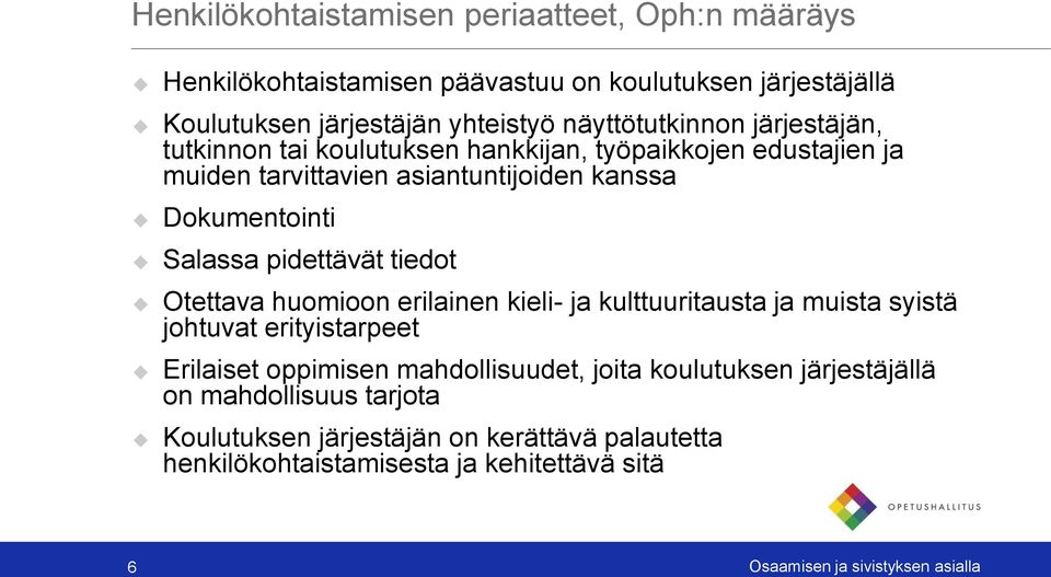 pidettävät tiedot Otettava huomioon erilainen kieli- ja kulttuuritausta ja muista syistä johtuvat erityistarpeet Erilaiset oppimisen mahdollisuudet, joita