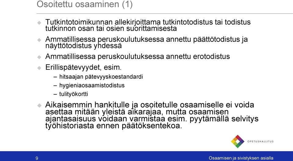 hitsaajan pätevyyskoestandardi hygieniaosaamistodistus tulityökortti Aikaisemmin hankitulle ja osoitetulle osaamiselle ei voida asettaa mitään