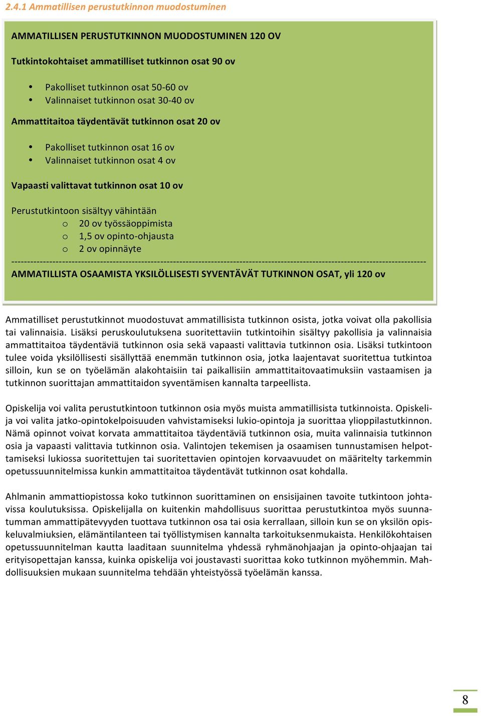 sisältyy vähintään o 20 ov työssäoppimista o 1,5 ov opinto- ohjausta o 2 ov opinnäyte - - - - - - - - - - - - - - - - - - - - - - - - - - - - - - - - - - - - - - - - - - - - - - - - - - - - - - - - -