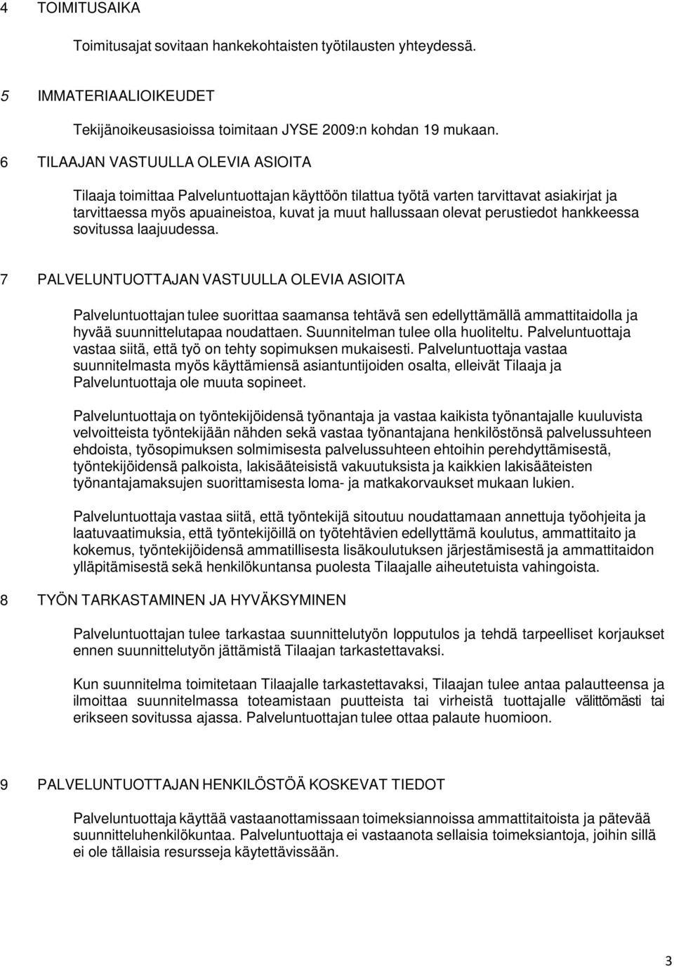 perustiedot hankkeessa sovitussa laajuudessa.