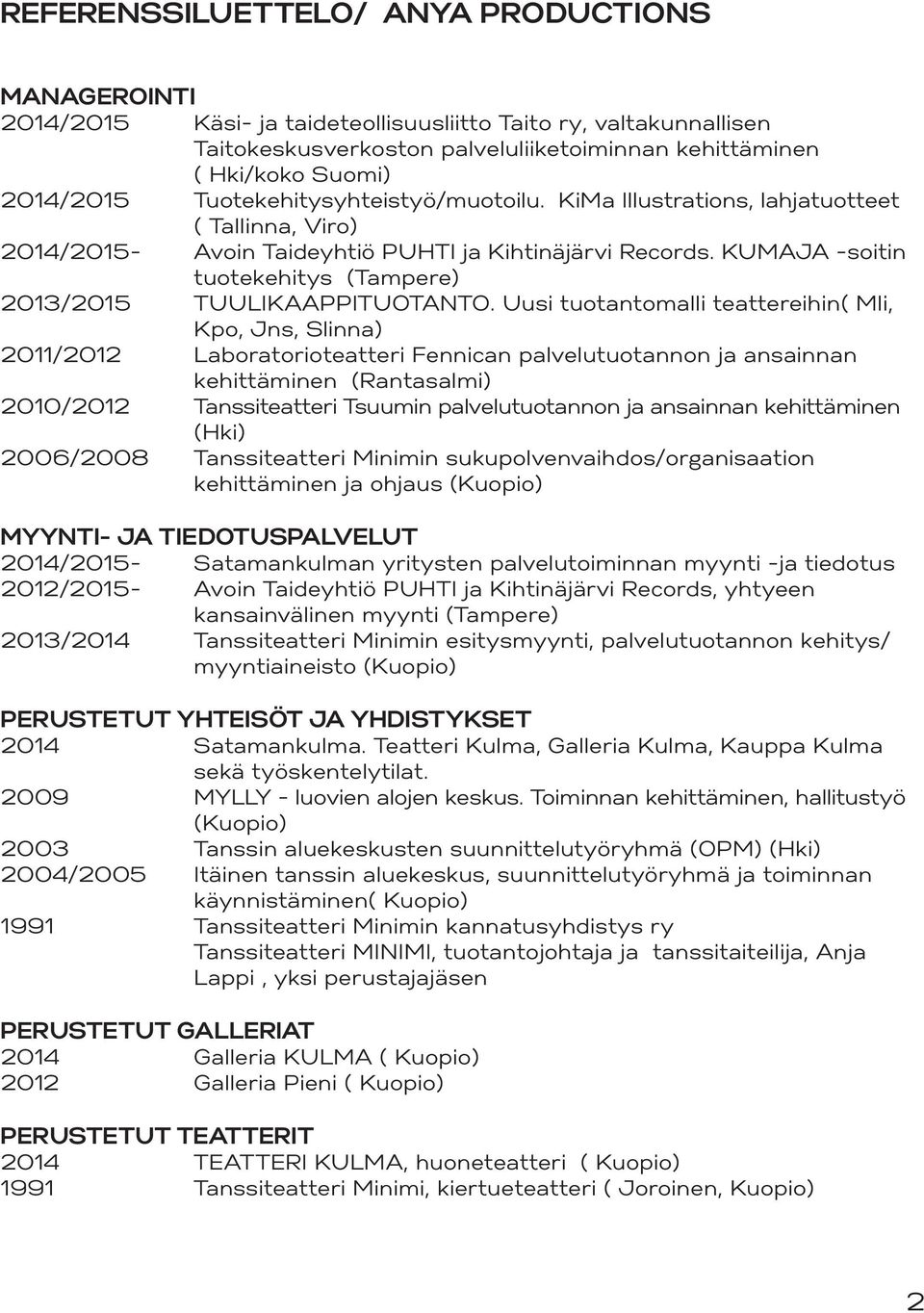 KUMAJA -soitin tuotekehitys (Tampere) 2013/2015 TUULIKAAPPITUOTANTO.