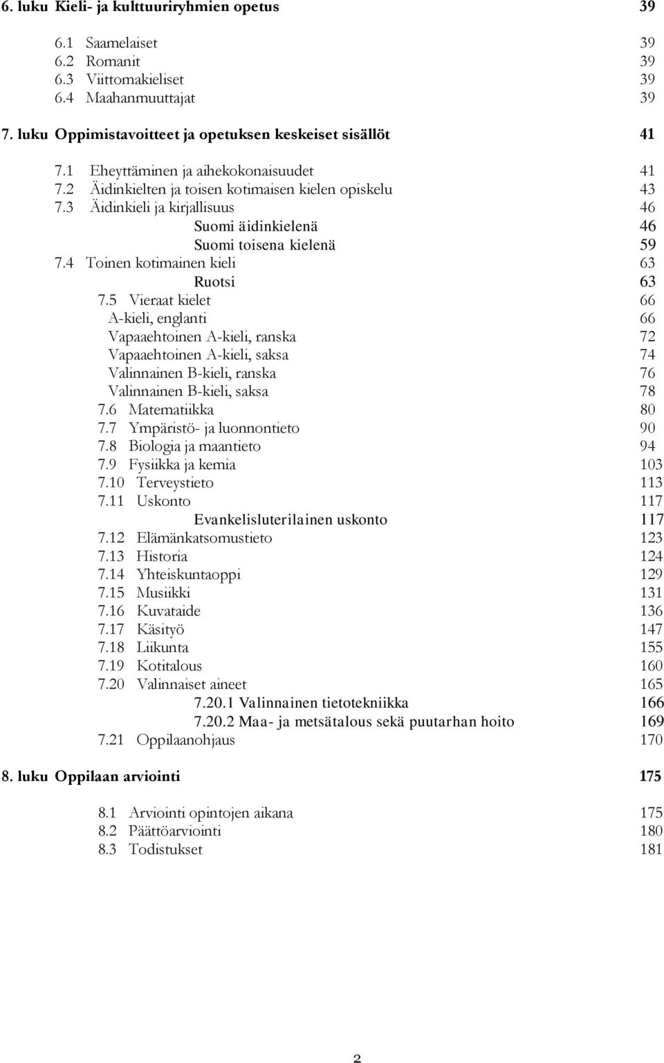 4 Toinen kotimainen kieli 63 Ruotsi 63 7.