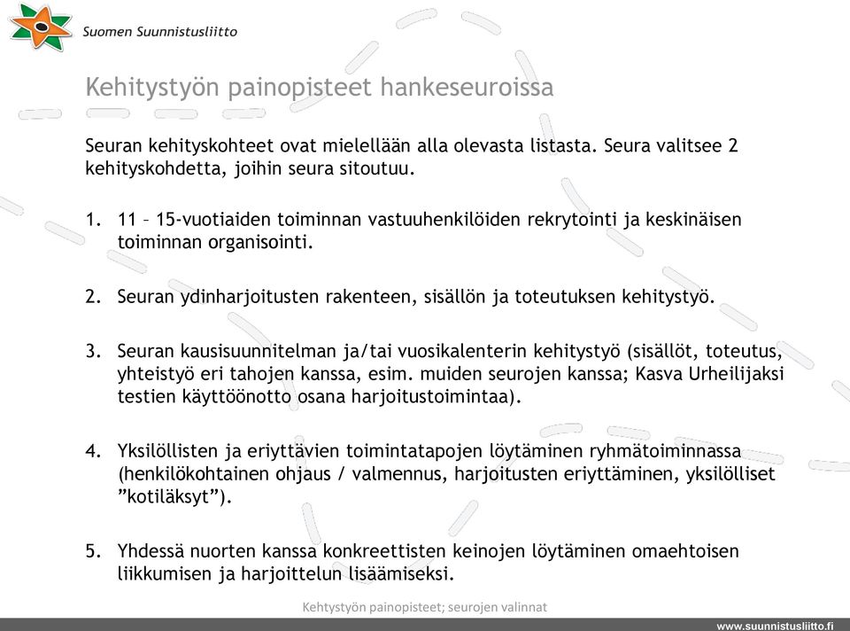 Seuran kausisuunnitelman ja/tai vuosikalenterin kehitystyö (sisällöt, toteutus, yhteistyö eri tahojen kanssa, esim.