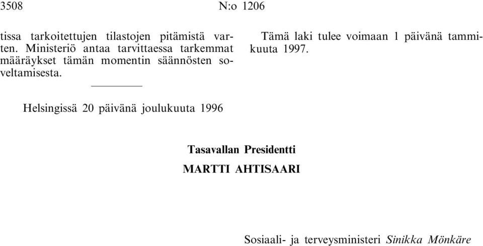 soveltamisesta. Tämä laki tulee voimaan 1 päivänä tammikuuta 1997.