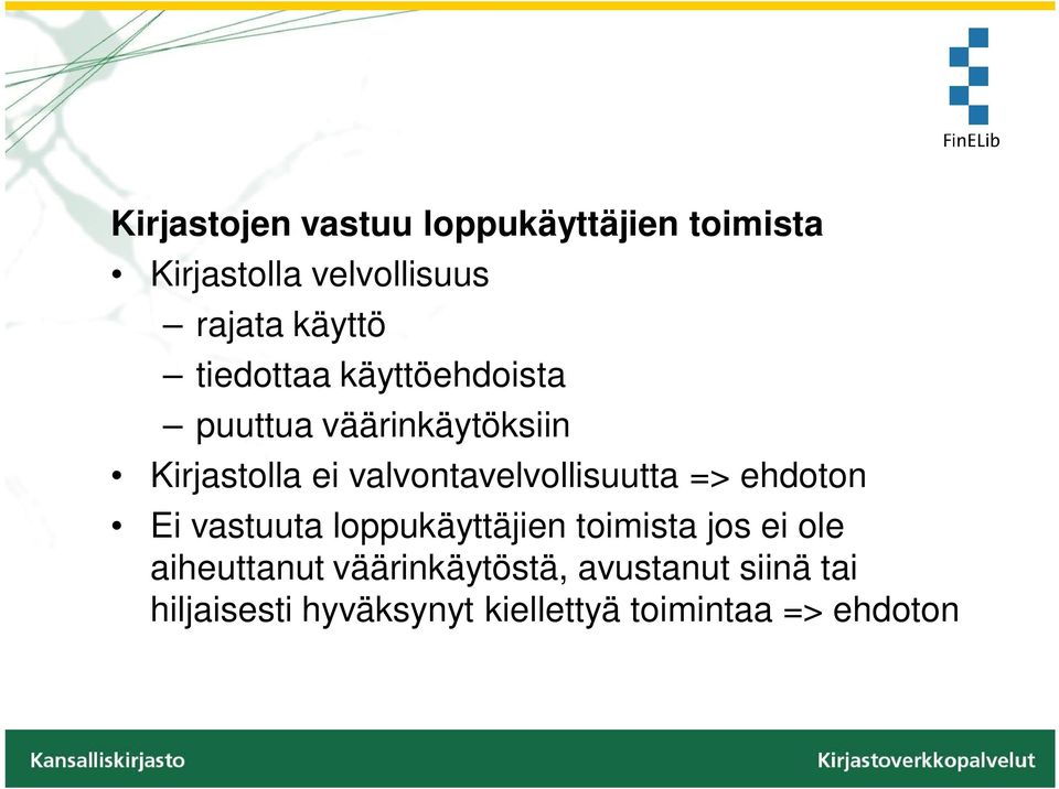 valvontavelvollisuutta => ehdoton Ei vastuuta loppukäyttäjien toimista jos ei ole