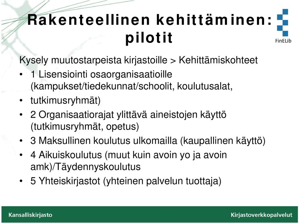 ylittävä aineistojen käyttö (tutkimusryhmät, opetus) 3 Maksullinen koulutus ulkomailla (kaupallinen käyttö)