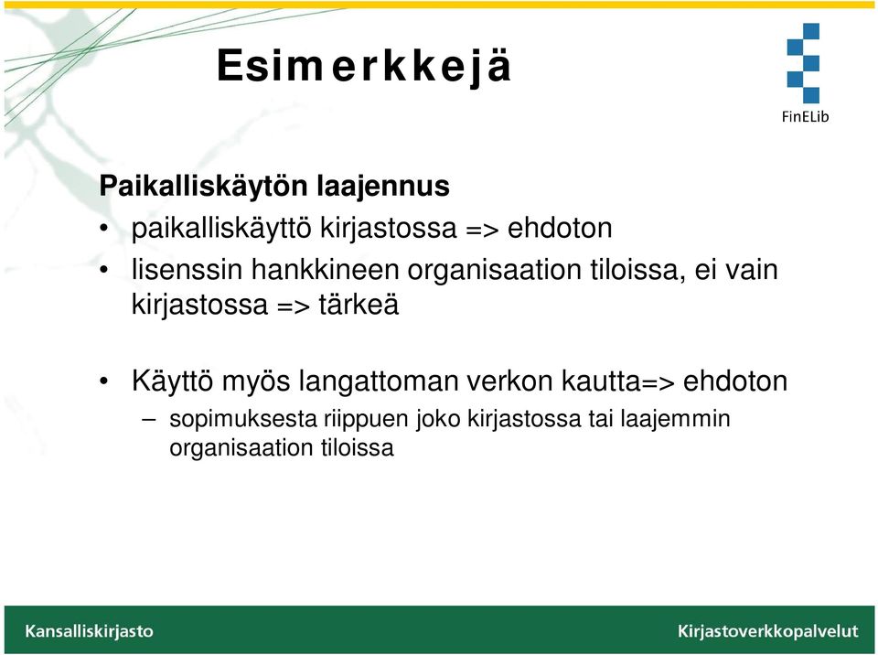 kirjastossa => tärkeä Käyttö myös langattoman verkon kautta=>