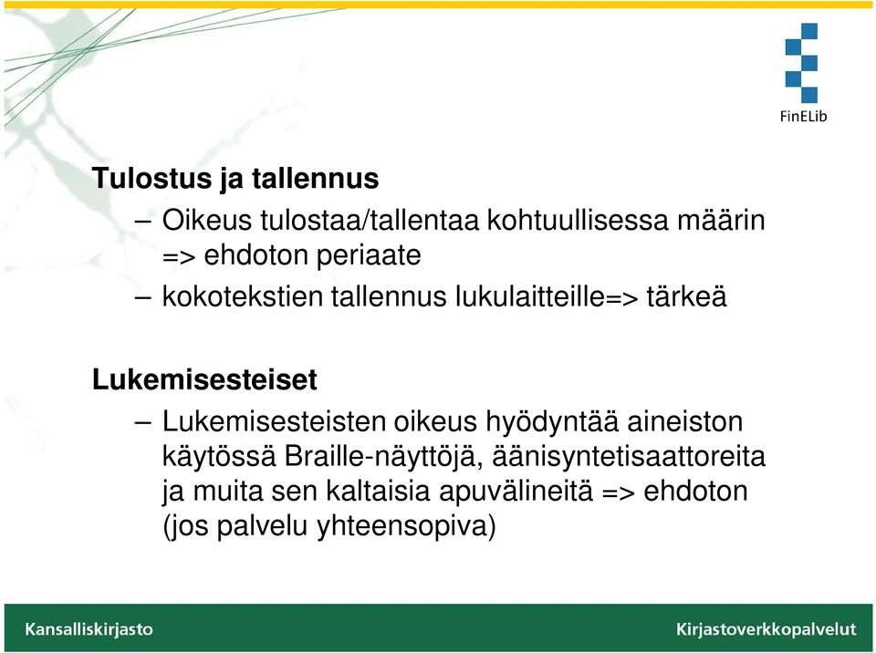 Lukemisesteisten oikeus hyödyntää aineiston käytössä Braille-näyttöjä,