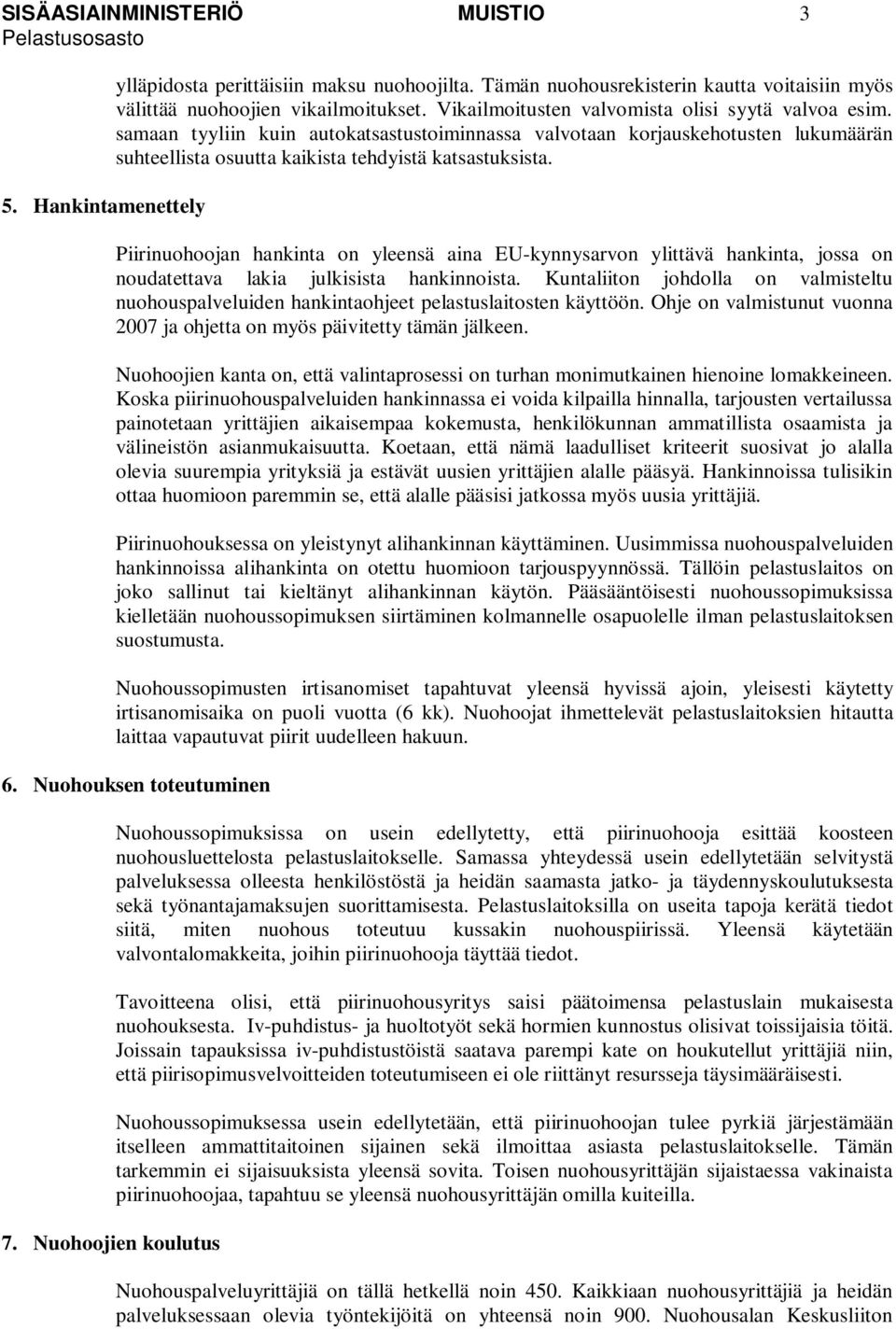 Piirinuohoojan hankinta on yleensä aina EU-kynnysarvon ylittävä hankinta, jossa on noudatettava lakia julkisista hankinnoista.