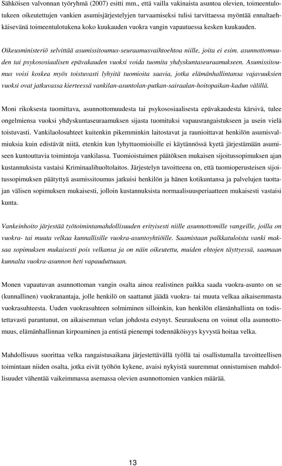 vuokra vangin vapautuessa kesken kuukauden. Oikeusministeriö selvittää asumissitoumus-seuraamusvaihtoehtoa niille, joita ei esim.