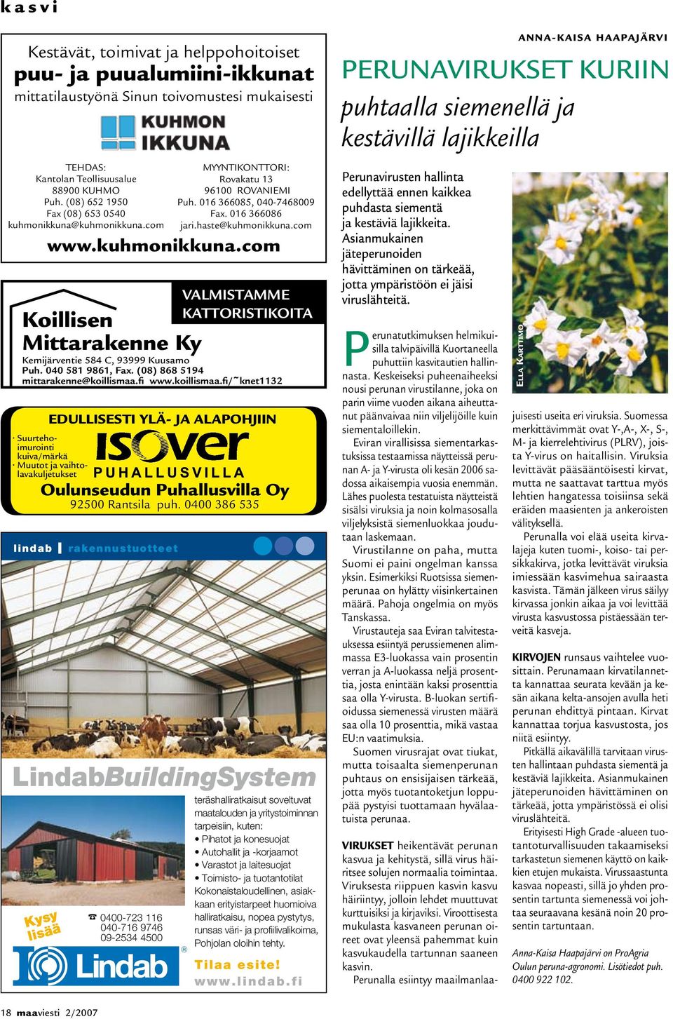 com lindab l rakennustuotteet LindabBuildingSystem Kysy lisää 0400-723 116 040-716 9746 09-2534 4500 VALMISTAMME KATTORISTIKOITA Koillisen Mittarakenne Ky Kemijärventie 584 C, 93999 Kuusamo Puh.