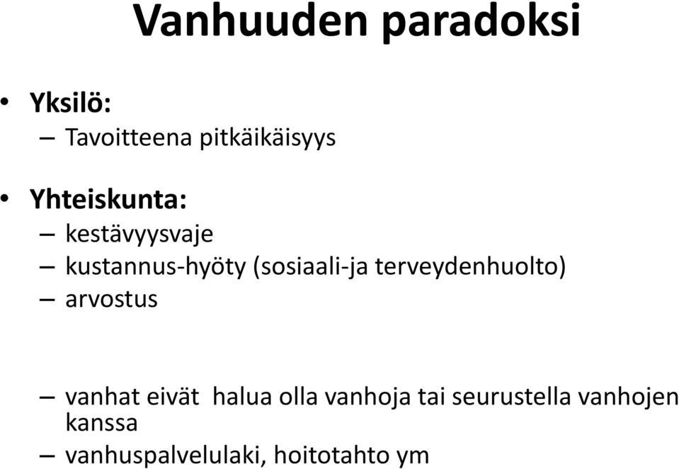 terveydenhuolto) arvostus vanhat eivät halua olla vanhoja