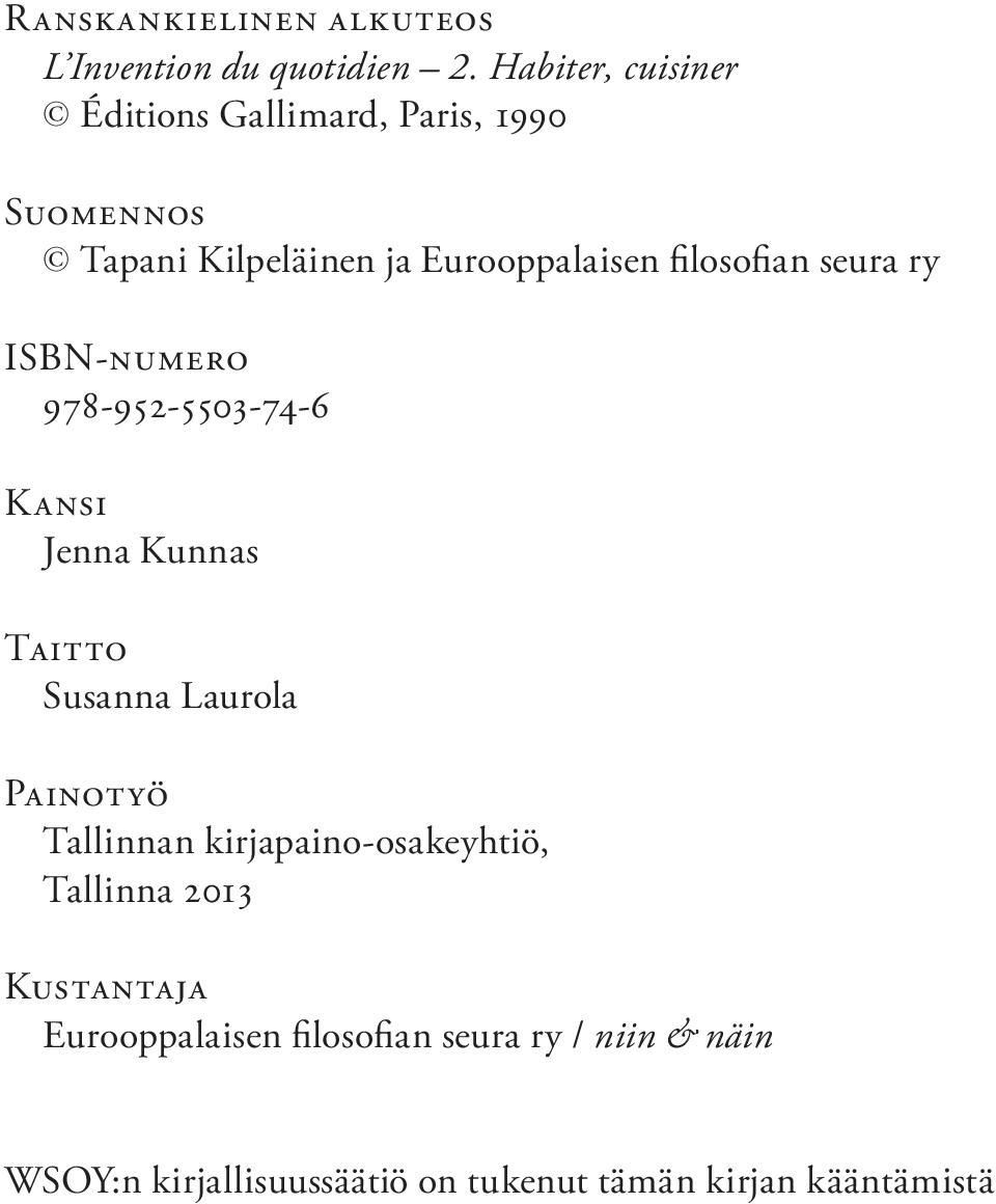 filosofian seura ry ISBN-numero 978-952-5503-74-6 Kansi Jenna Kunnas Taitto Susanna Laurola Painotyö