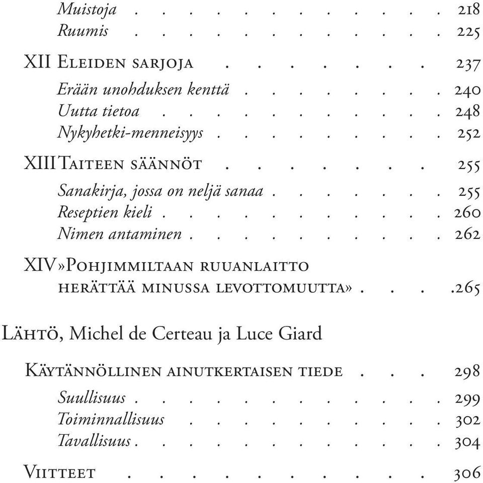 .......... 260 Nimen antaminen.......... 262 XIV»Pohjimmiltaan ruuanlaitto herättää minussa levottomuutta».