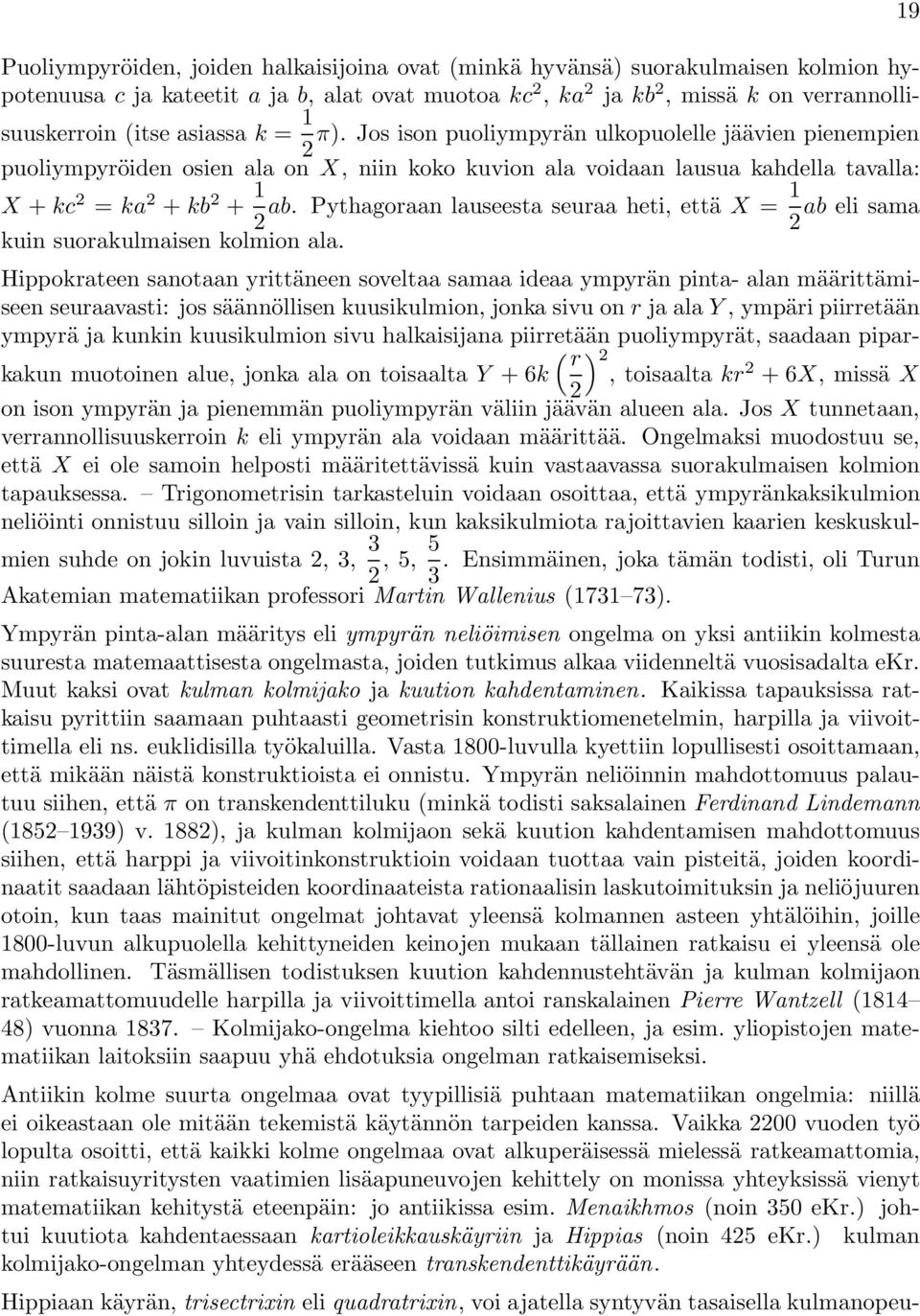 Pythagoraan lauseesta seuraa heti, että X = 1 ab eli sama 2 kuin suorakulmaisen kolmion ala.