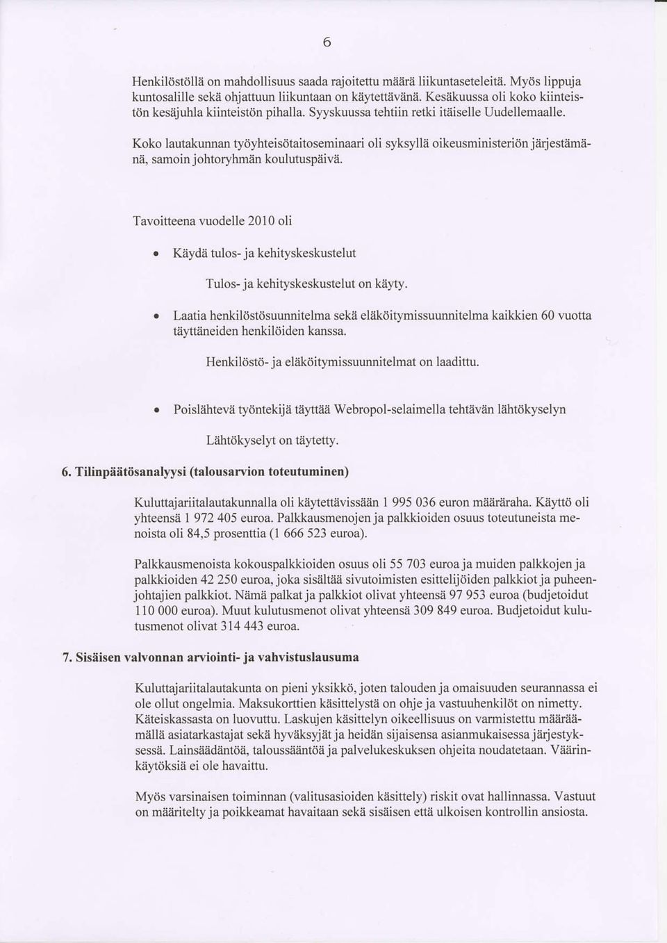 Koko lautakunnan tyiiyhteisiitaitoseminaari oli syksyllii oikeusministeriitn jeirjestaimane, samoin johtoryhm?in koulutuspiiive.