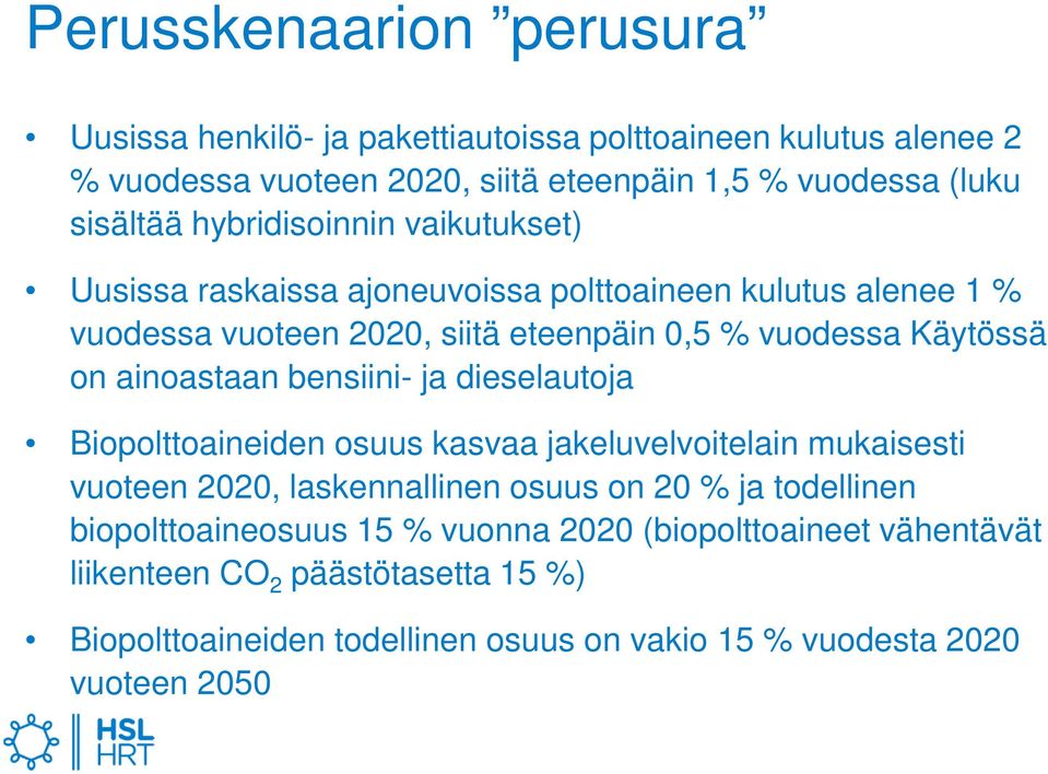 ainoastaan bensiini- ja dieselautoja Biopolttoaineiden osuus kasvaa jakeluvelvoitelain mukaisesti vuoteen 2020, laskennallinen osuus on 20 % ja todellinen