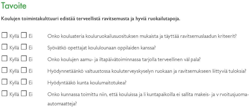 Syövätkö opettajat koululounaan oppilaiden kanssa? Onko koulujen aamu- ja iltapäivätoiminnassa tarjolla terveellinen väl pala?