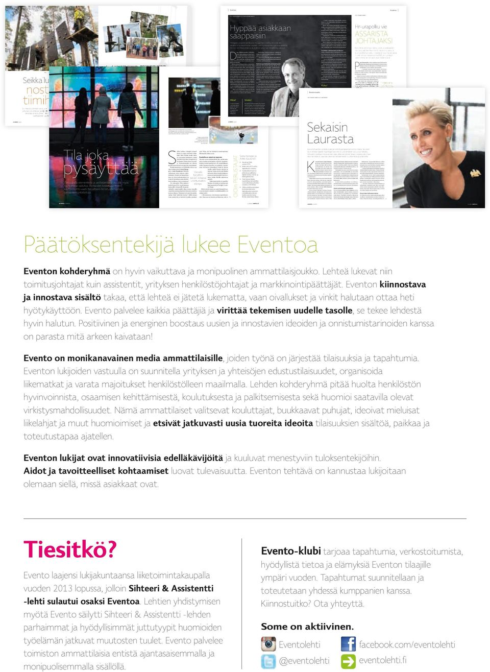 TeksTi Heli Koivuniemi kuvat oioi Smart Space, FlatligHt creative HouSe ja HeureKa Tapahtuman järjestäminen alkoi huhtikuun alussa, mutta kokouspaikan varaaminen tapahtui normaalia myöhemmin eli noin