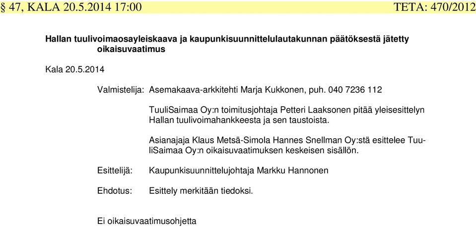 2014 Valmistelija: Asemakaava-arkkitehti Marja Kukkonen, puh.