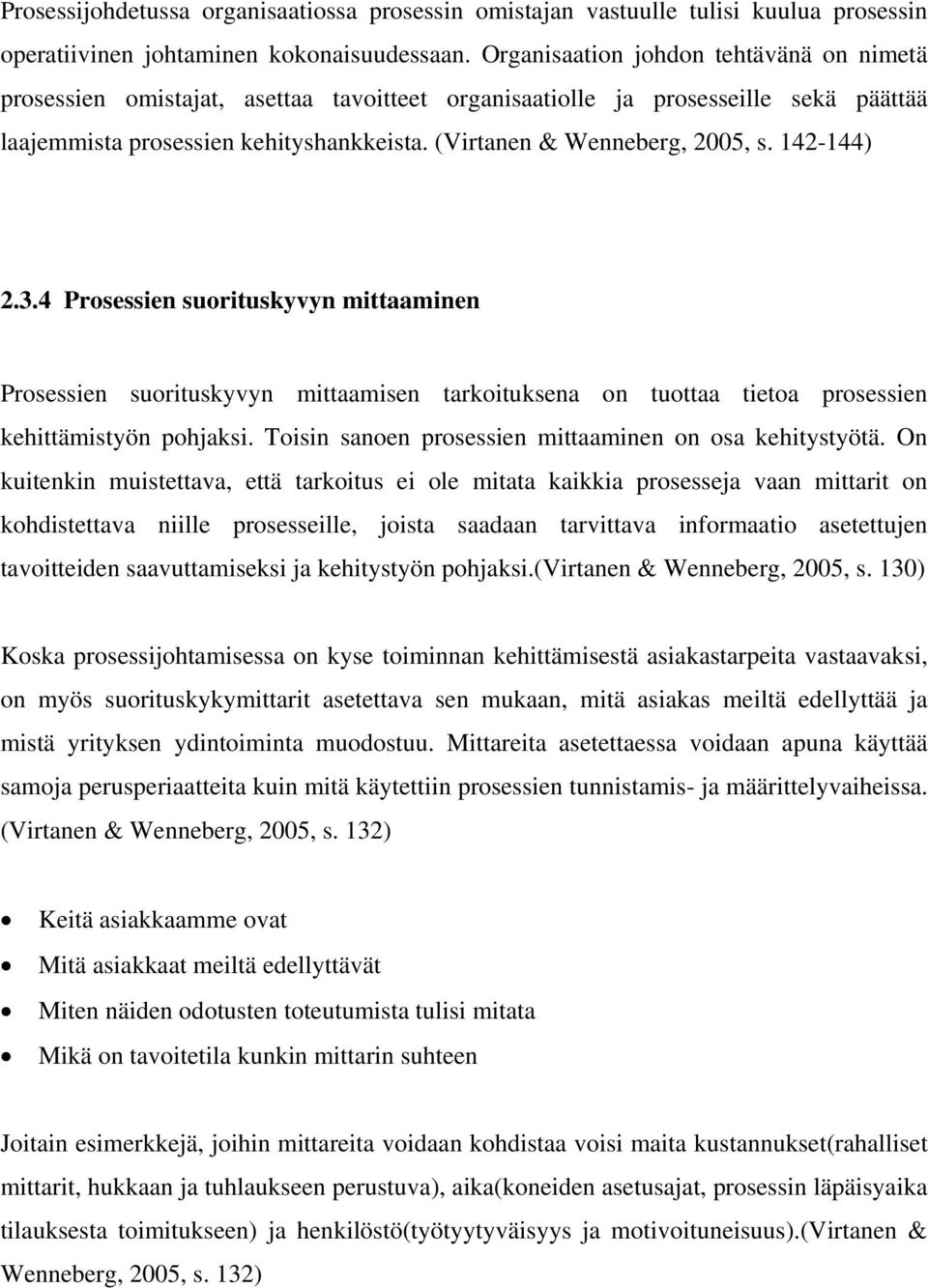 142-144) 2.3.4 Prosessien suorituskyvyn mittaaminen Prosessien suorituskyvyn mittaamisen tarkoituksena on tuottaa tietoa prosessien kehittämistyön pohjaksi.