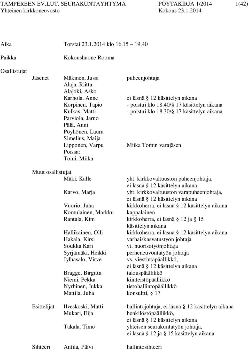 40/ 17 käsittelyn aikana Kulkas, Matti - poistui klo 18.