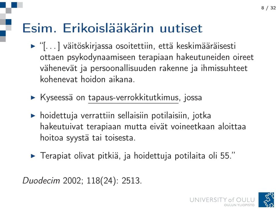 persoonallisuuden rakenne ja ihmissuhteet kohenevat hoidon aikana.