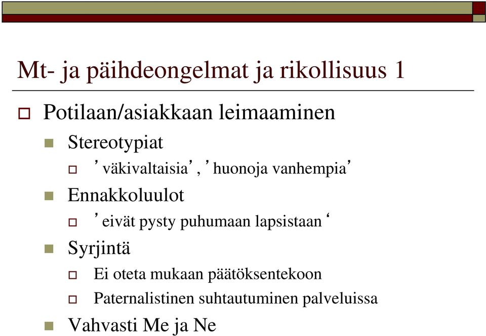 Ennakkoluulot Syrjintä eivät pysty puhumaan lapsistaan Ei oteta