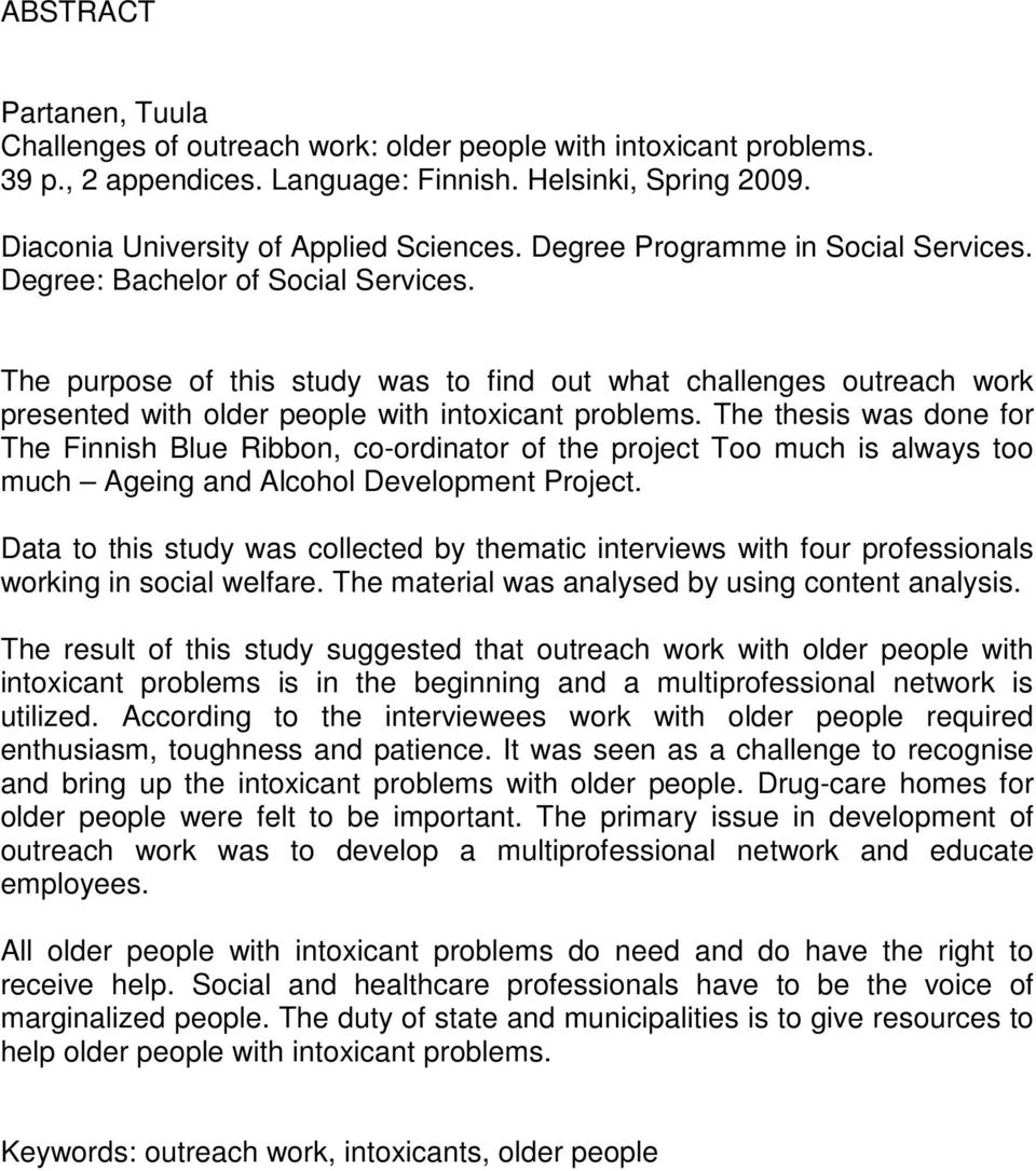 The thesis was done for The Finnish Blue Ribbon, co-ordinator of the project Too much is always too much Ageing and Alcohol Development Project.