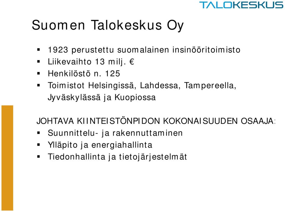 125 Toimistot Helsingissä, Lahdessa, Tampereella, Jyväskylässä ja Kuopiossa