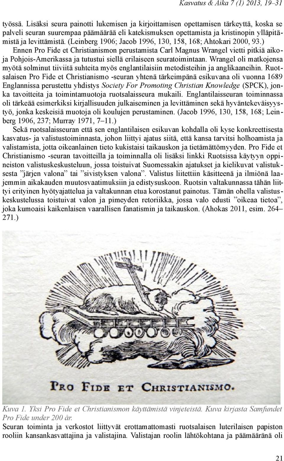 (Leinberg 1906; Jacob 1996, 130, 158, 168; Ahtokari 2000, 93.