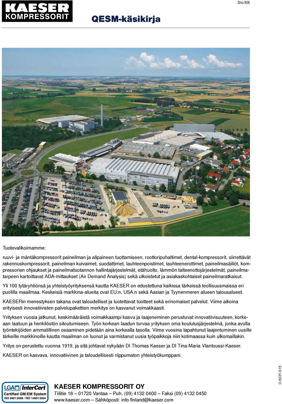 kartoittavat ADA-mittaukset (Air Demand Analysis) sekä ulkoistetut ja asiakaskohtaiset paineilmaratkaisut.