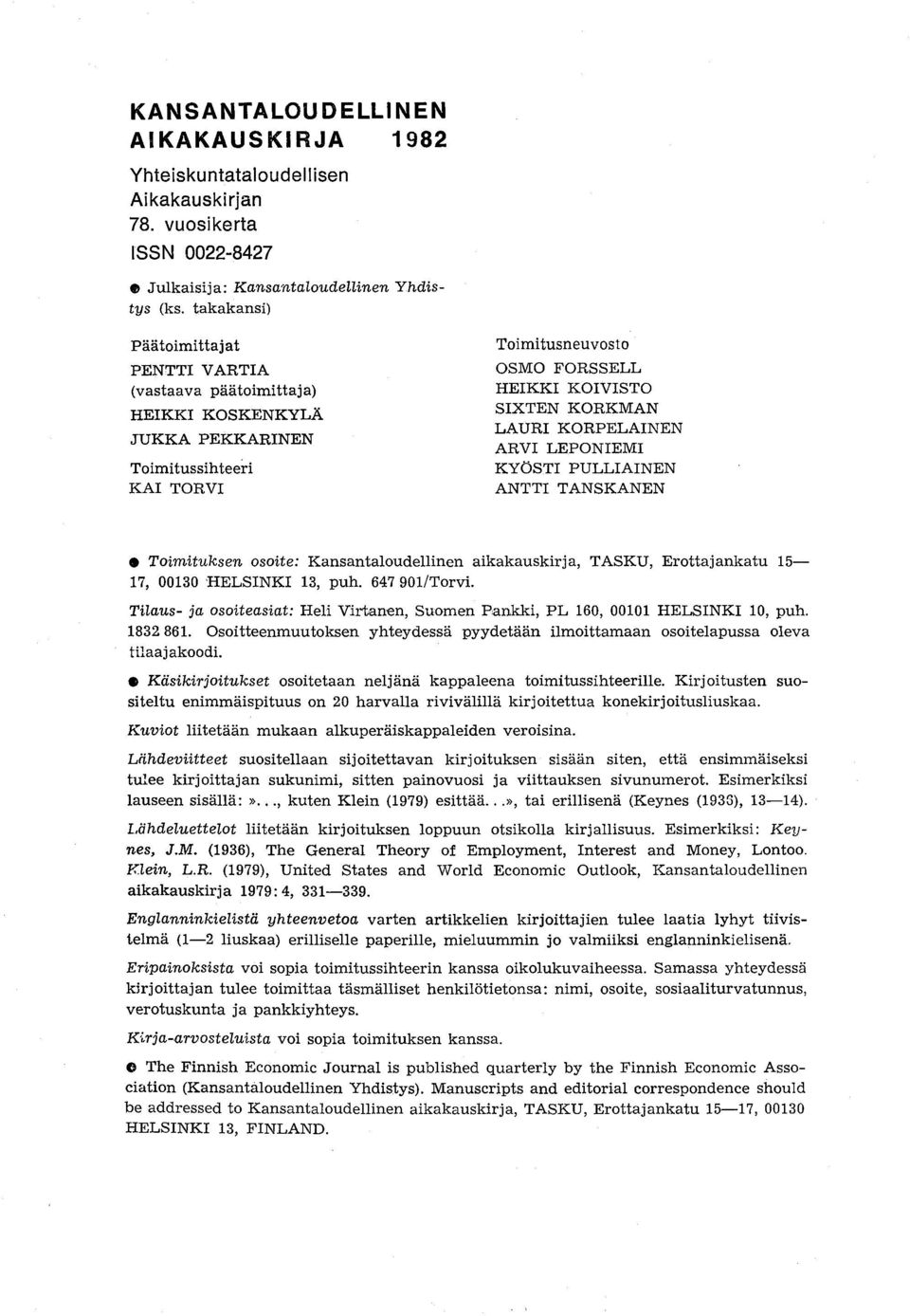 KORPELAINEN ARVI LEPONIEMI KYÖSTI PULLIAINEN ANTTI TANSKANEN Toimituksen osoite: Kansantaloudellinen aikakauskirja, TASKU, Erottajankatu 15-17, 00130 HELSINKI 13, puh. 647901/Torvi.