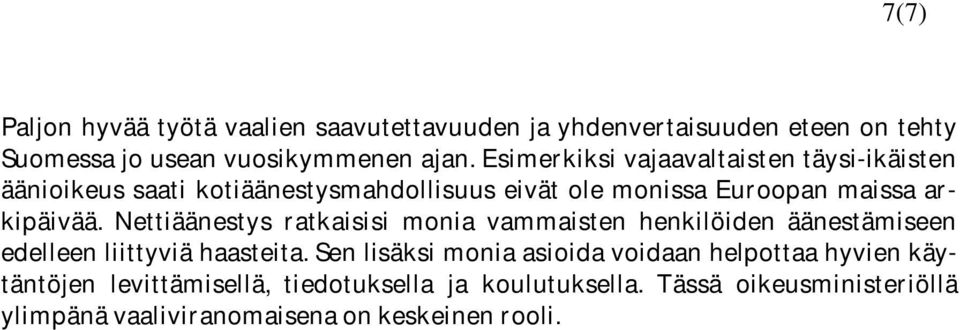 Nettiäänestys ratkaisisi monia vammaisten henkilöiden äänestämiseen edelleen liittyviä haasteita.